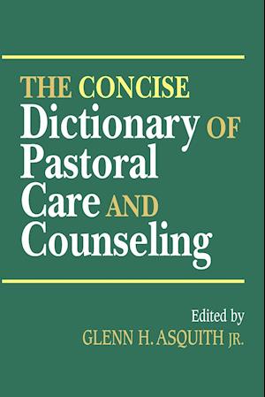 The Concise Dictionary of Pastoral Care and Counseling