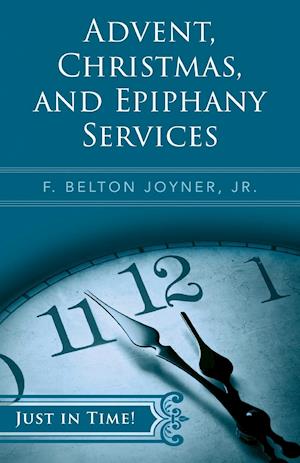 Just in Time! Advent, Christmas, and Epiphany Services