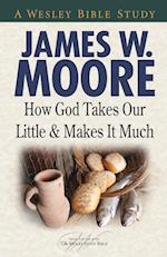 How God Takes Our Little & Makes It Much