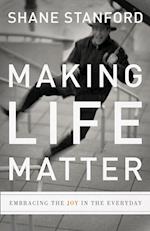 Making Life Matter