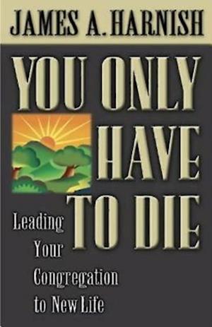 You Only Have to Die