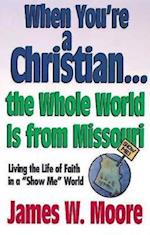 When You're a Christian...The Whole World Is From Missouri - with Leaders Guide