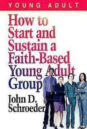 How to Start and Sustain a Faith-Based Young Adult Group