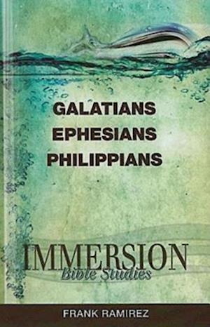 Immersion Bible Studies: Galatians, Ephesians, Philippians