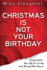 Christmas Is Not Your Birthday