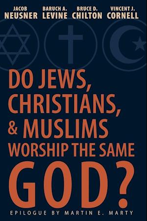 Do Jews, Christians and Muslims Worship the Same God?