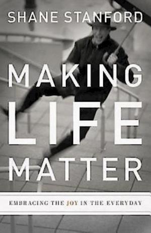 Making Life Matter