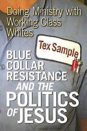 Blue Collar Resistance and the Politics of Jesus