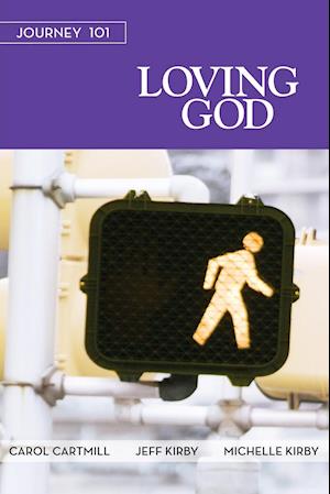 Journey 101: Loving God Participant Guide