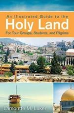 Illustrated Guide to the Holy Land for Tour Groups, Students, and Pilgrims