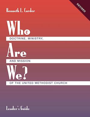 Who Are We?   Leader's Guide   Doctrine, Ministry, and Mission of the United Methodist Church