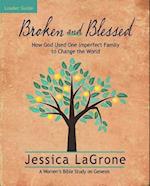 Broken and Blessed - Women's Bible Study Leader Guide