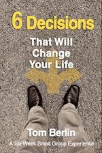 6 Decisions That Will Change Your Life Participant WorkBook