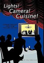 Lights! Cameras! Cuisine!: Cooking Fabulous Food from the Films You Love 