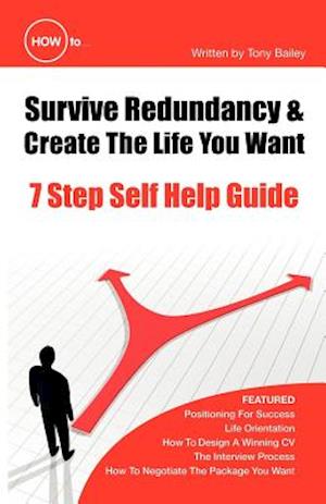 How to Survive Redundancy & Create the Life You Want