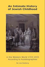 An Intimate History of Jewish Childhood in the Western World 1723-1953