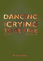 Dancing and Crying to Be Free