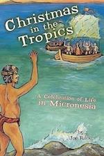 Christmas in the Tropics: A Celebration of Life in Micronesia 