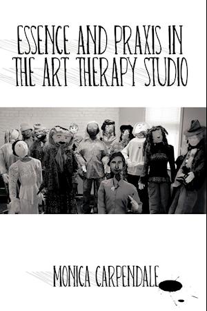 Essence and Praxis in the Art Therapy Studio