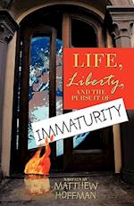 Life, Liberty, and the Pursuit of Immaturity