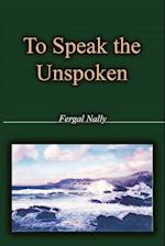 To Speak the Unspoken