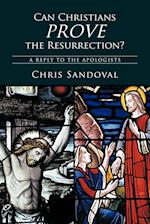 Can Christians Prove the Resurrection?