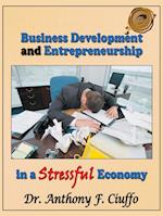 Business Development and Entrepreneurship in a Stressful Economy