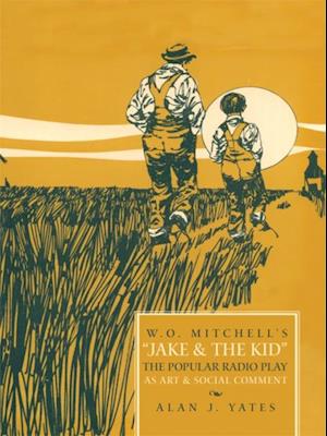 'W.O. Mitchell's Jake & the Kid: the Popular Radio Play as Art & Social Comment.'