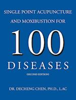 Single Point Acupuncture and Moxibustion for 100 Diseases