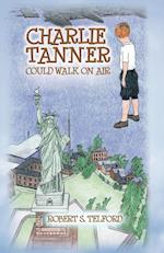 Charlie Tanner Could Walk on Air