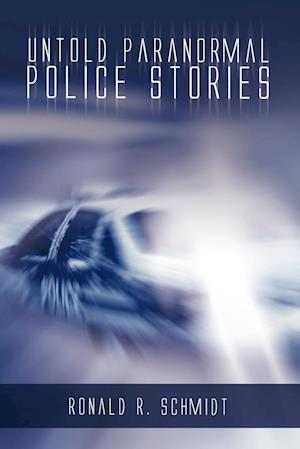 Untold Paranormal Police Stories