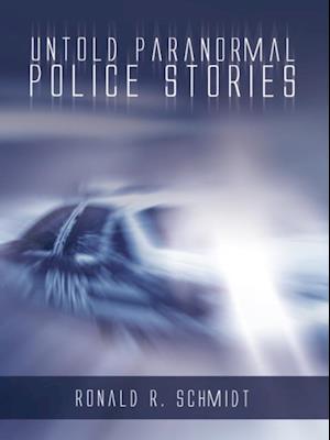 Untold Paranormal Police Stories