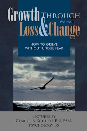 Growth Through Loss & Change, Volume Ii