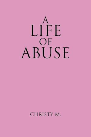 A Life of Abuse