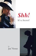 Shh! It'S a Secret!
