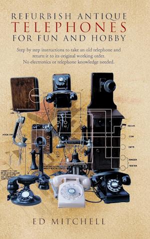 Refurbish Antique Telephones for Fun and Hobby