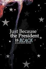 Just Because the President Is Black