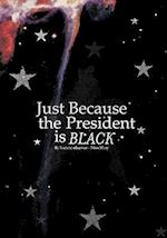 Just Because the President Is Black