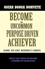 Become an Uncommon Purpose Driven Achiever