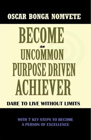 Become an Uncommon Purpose Driven Achiever