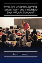 What Are Children Learning "About" Islam and the Middle East in Public Schools?