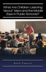 What Are Children Learning 'About' Islam and the Middle East in Public Schools?