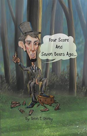 Four Score and Seven Beers Ago...
