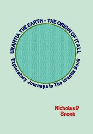 Urantia the Earth-The Origin of It All