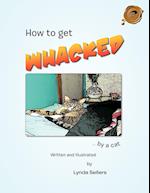 How to Get Whacked by a Cat