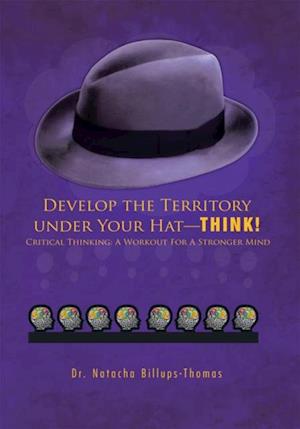 Develop the Territory Under Your Hat-Think!