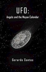 Ufo: Angels and the Mayan Calendar