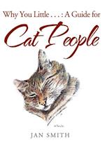 Why You Little . . . : a Guide for Cat People