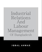 Industrial Relations and Labour Management of Bangladesh