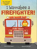 I Wannabee a Firefighter!